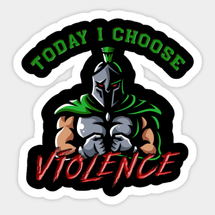 Today I choose violence Sticker